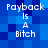 Blue pixelated background with white text reading "Payback Is A Bitch" in four identical arrangements