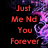 Red pixelated text reads 'Just Me Nd You Forever' on black background with purple-pink gradient side, static image.