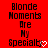 Red background with black pixelated text reading "Blonde Moments Are My Specialty" and a white heart symbol at the bottom right.