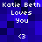 Pixelated blue background with white text reading "Katie Beth Loves You" and a heart symbol, repeated in two identical vertical sections.