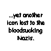 Black pixelated text on white background with gray rectangle, displaying multiple phrases including 'yet another icon lost to the bloodsucking Nazis' and 'an apple a day keeps the doctor away'.