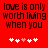 Red background with black pixelated text reading 'love is only worth living when you' and five white/pink heart symbols below.