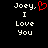 Pixelated text reads "Joey, I Love You" with a red heart symbol replacing the comma in the first instance.