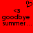 Red background with black pixelated text and symbols, including a heart shape and repeated 'goodbye summer...' phrases.