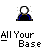 Two pixelated figures with white circular heads and blue-and-black bodies appear above text reading "All Your Base" and "are belong to us" with a yellow hand icon below "What you say!!".
