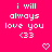 A bright pink background displays repeated white pixelated text "i will always love you <33" with small heart and chevron symbols scattered among the text blocks.