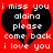 Red background with black broken heart shape and white pixelated text reading "i miss you alaina please come back i love you" repeated twice.