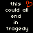 Black background with white pixelated text reading 'this could all end in tragedy' and a red pixelated heart symbol above 'could all' on the left side.