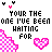 Pixel art icon with black text reading 'YOUR THE ONE I'VE BEEN WAITING FOR', pink checkered shapes, and heart symbols on white background.