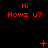 Red pixelated text 'Hi Howz u?' repeated three times on black background with animated red symbols appearing and changing above each instance.