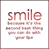 A static square icon with a white background and thin brown border displays red pixelated text reading "smile because it's the second best thing you can do with your lips".