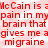 Red text on a light pink background repeats the phrase 'McCain is a pain in my brain that gives me a migraine' across multiple lines.