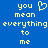 Blue background with yellow pixelated text reading "you mean everything to me" and a heart symbol replacing the 'o' in 'you'.