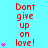Red text 'Dont give up on love!' repeats vertically on cyan background with pink hearts, animated to change heart count per