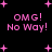 Black background with pink pixelated text reading "OMG! No Way!" and scattered pink plus signs, some of which change position across frames.