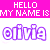 Pixelated text displays 'HELLO MY NAME IS' above '@olivia', with two color variations of the name on a white background.
