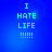Blue background with cyan text reading "I HATE LIFE !!!!!" in four identical arranged in a