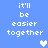 Blue background with white pixelated text reading "it'll be easier together" and three heart symbols in different shades of blue.