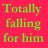 Green pixelated text on a solid red background reads "Totally falling for him" in three lines.