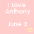Pixelated text on a pink background with two yellow hearts, showing 'I Love Anthony' and 'June 2', animated to display different heart states.