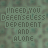 A static image with repeated text 'I NEED YOU DEFENSELESS DEPENDENT AND ALONE' in teal and gray on a textured green background.
