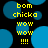 Yellow pixelated text "bom chicka wow wow !!!" on black background with blue circles, repeated in a pattern