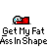 Animated pixel art contact sheet showing six frames of a cartoon character with red body and white head, repeatedly saying "Get My Fat Ass In Shape" in bold text below each frame.