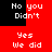 Red and black pixelated with white text repeating 'No you Didn't' and 'Yes we did' in alternating sections