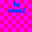 Pixelated blue text 'hi wuu2' on a pink and magenta checkered background with visible pixelation artifacts.