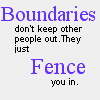 Static image with purple and black text on a light background reading 'Boundaries don't keep other people out. They just Fence you in.'