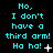 Pixelated cyan text on black background reads "No, I don't have a third arm! Ha ha!" with varying star and dot symbols.