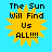 Yellow sunburst icon with black text "The Sun Will Find Us ALL!!!" on a light blue background, displayed in four identical positions