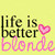 Yellow background with black text 'life is better' and pink cursive 'blonde', a pink heart symbol, and gray rectangular overlay.