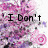 Pixelated pink and purple floral background with black text reading "I Don't Wanna be In Love" across two