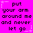 Bright pink background with black pixelated text reading "put your arm around me and never let go" repeated in six identical , each bordered by white dotted lines and small star shapes