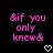 Pixelated pink text reads "&if you only knew&" with white heart symbols on black background.