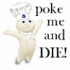 A cartoon dough figure in a chef's hat with arms outstretched next to text reading 'poke me and DIE!' on a white background.