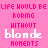A 3x3 contact sheet of pixel art frames showing a text-based animation with pink and white color scheme, displaying the phrase "LIFE WOULD BE BORING WITHOUT blonde MOMENTS" across multiple variations.