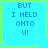 Four identical blue with yellow borders display the text "BUT I HELD ONTO U!" in pixelated font, each containing a distinct small symbol