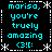 Pixelated cyan text on black background with white dashed borders and star motifs, displaying 'marisa, you're truely amazing <3!:', repeated in four identical quadrants.
