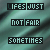 repeating text blocks on a teal and black striped background, with 'LIFES JUST', 'NOT FAIR', and 'SOMETIMES' in pixelated font