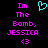 Pixelated text and symbols on black background with cyan heart above pink text reading "Im The Bomb, JESSICA <3".