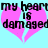 Two identical pixelated pink broken hearts on cyan background with black text reading 'my heart is damaged' in blocky font.