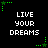 Black background with white pixelated text "LIVE YOUR DREAMS" repeated in six positions, surrounded by green pixelated star and dot patterns.