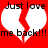 Red background with two white broken hearts and black text reading "Just love me back!!!" in pixelated font.