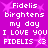 Pixelated purple background with white text reading "Fidelis birghtens my day I LOVE YOU FIDELIS" and a heart symbol, repeated in two