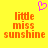 Yellow background with orange text reading 'little miss sunshine' and a pink pixelated heart above the text.