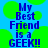 Blue pixelated text on a blue and green background reads "My Best Friend is a GEEK!!" with green circular shapes scattered around.
