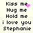 Pixelated text list with 'Kiss me', 'Hug me', 'Hold me', 'i love you', and 'Stephanie' in black on light background, animated pink heart or sparkles near 'Kiss me'.