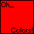 25 colored squares arranged in five and five , each containing 'Oh...' text at the top left and 'Colors!' text at the bottom center